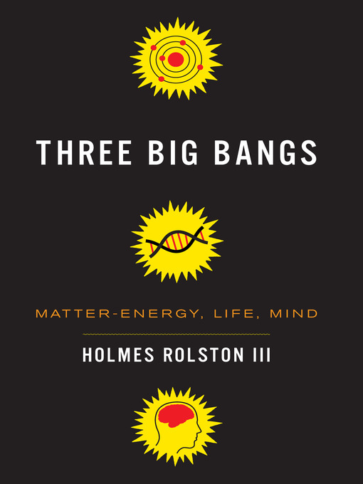Title details for Three Big Bangs by Holmes Rolston III - Available